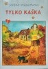 Okładka książki Tylko Kaśka Janina Zającówna