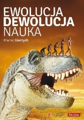 Okładka książki EWOLUCJA, DEWOLUCJA, NAUKA Maciej Giertych