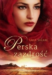 Okładka książki Perska zazdrość Laila Shukri