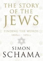 Okładka książki The Story of the Jews: Finding the Words (1000 BCE – 1492 CE) Simon Schama