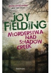 Okładka książki Morderstwa nad Shadow Creek Joy Fielding