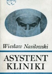 Okładka książki Asystent kliniki Wiesław Nasiłowski