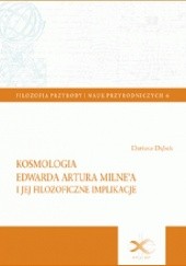 Okładka książki Kosmologia Edwarda Artura Milne'a i jej filozoficzne implikacje Dariusz Dąbek