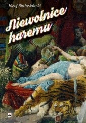 Okładka książki Niewolnice haremu Józef Białoskórski