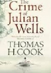 Okładka książki The Crime of Julian Wells Thomas H. Cook