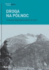 Okładka książki Droga na Północ. Antologia norweskiej literatury faktu