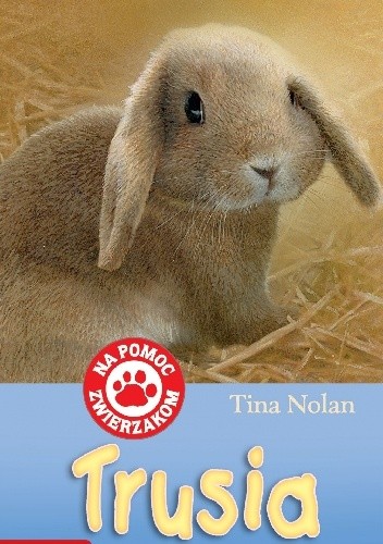 Okładka książki Trusia. Rozpieszczony królik Tina Nolan