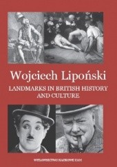 Okładka książki Landmarks in British history and culture. A monograph of selected issues Wojciech Lipoński