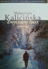 Okładka książki Zwyczajny facet cz.2 Małgorzata Kalicińska