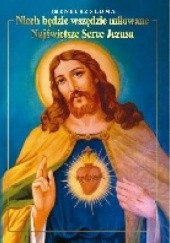 Okładka książki "Niech będzie wszędzie miłowane Najświętsze Serce Jezusa". Kult Najświętszego Serca Pana Jezusa w wybranych pismach św. Józefa Sebastiana Pelczara