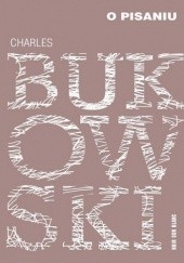 Okładka książki O pisaniu Charles Bukowski