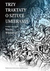 Okładka książki Trzy traktaty o sztuce umierania Maciej Włodarski