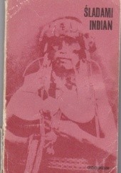 Okładka książki Śladami Indian. Antologia polskich relacji o Indianach Ameryki Południowej Maria Paradowska