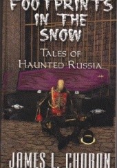 Okładka książki Footprints in the Snow. True Stories of Haunted Russia James L. Choron