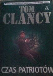Okładka książki Czas Patriotów Tom Clancy