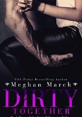 Okładka książki Dirty Together Meghan March