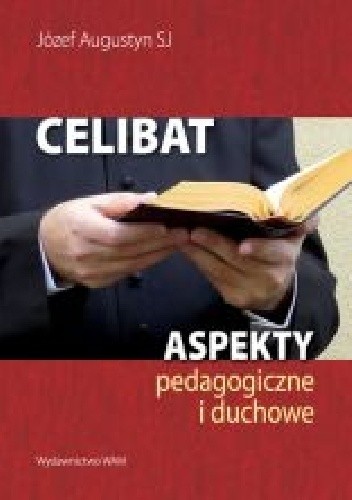 Okładka książki Celibat Aspekty pedagogiczne i duchowe Józef Augustyn SJ