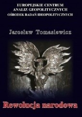 Okładka książki Rewolucja narodowa. Nacjonalistyczne koncepcje rewolucji społecznej w Drugiej Rzeczpospolitej Jarosław Tomasiewicz