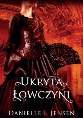 Okładka książki Ukryta łowczyni Danielle L. Jensen