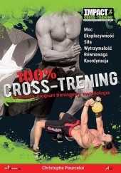 Okładka książki 100 % Cross-Trening. Ćwiczenia, program treningowy, metodologia Christophe Pourcelot