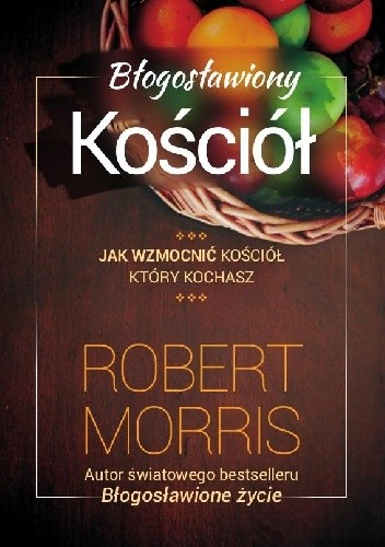 Okładka książki Błogosławiony Kościół Robert Morris