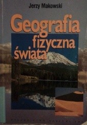 Okładka książki Geografia fizyczna świata Jerzy Makowski