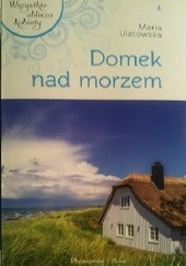 Okładka książki Domek nad morzem Maria Ulatowska