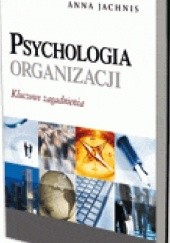 Okładka książki Psychologia organizacji. Kluczowe zagadnienia