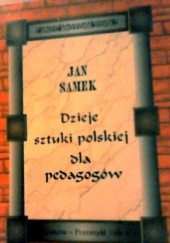 Okładka książki Dzieje sztuki polskiej dla pedagogów. Jan Samek