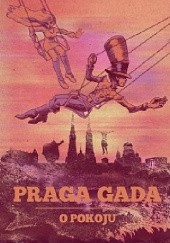 Okładka książki Praga Gada. O pokoju!