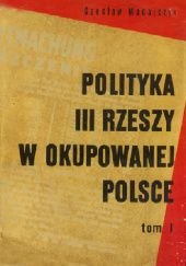 Okładka książki Polityka III Rzeszy w okupowanej Polsce, Tom I/II Czesław Madajczyk