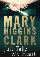 Okładka książki Just Take My Heart Mary Higgins Clark