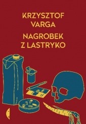 Okładka książki Nagrobek z lastryko Krzysztof Varga
