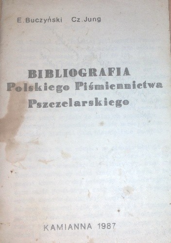 Okładka książki BIBLIOGRAFIA  Polskiego Piśmiennictwa Pszczelarskiego Eugeniusz Buczyński, Czesław Jung