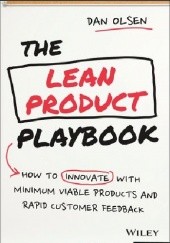 Okładka książki The Lean Product Playbook: How to Innovate with Minimum Viable Products and Rapid Customer Feedback by Dan Olsen Olsen Dan