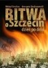 Okładka książki Bitwa o Szczecin dzień po dniu Grzegorz Ciechanowski,&nbsp;Michał Rembas