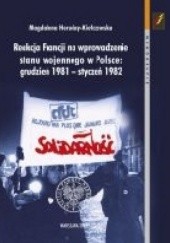 Okładka książki Reakcja Francji na wprowadzenie stanu wojennego w Polsce: grudzień 1981 – styczeń 1982