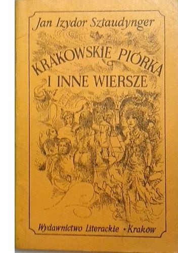 Okładka książki Krakowskie piórka i inne wiersze Jan Izydor Sztaudynger