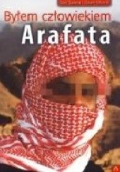 Okładka książki Byłem człowiekiem Arafata