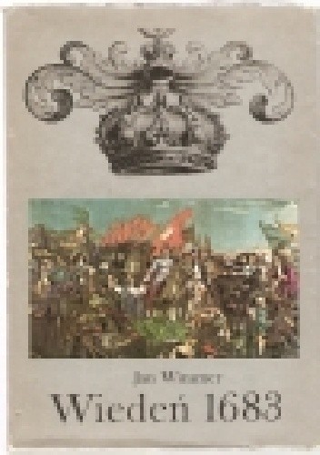 Okładka książki Wiedeń 1683 Dzieje kampanii i bitwy Jan Wimmer