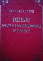 Okładka książki Dzieje wojen i wojskowości w Polsce Tom I Tadeusz Korzon