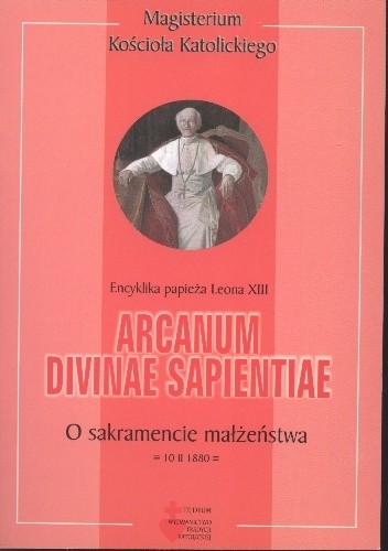 Okładka książki Arcanum divinae sapientiae. O sakramencie małżeństwa Leon XIII