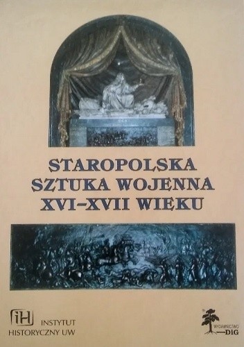 Okładka książki Staropolska sztuka wojenna XVI-XVII w. - "Fasciculi Historici Novi", Tom V Mirosław Nagielski