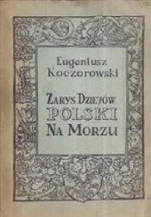 Okładka książki Zarys dziejów Polski na morzu Eugeniusz Koczorowski