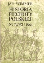 Okładka książki Historia piechoty polskiej do roku 1864 Jan Wimmer