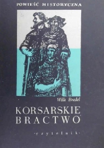 Okładka książki Korsarskie bractwo Willi Bredel