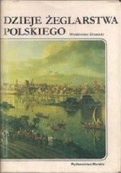 Okładka książki Dzieje żeglarstwa polskiego Włodzimierz Głowacki