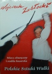Okładka książki Polskie sztuki walki. Miecz oburęczny i szabla husarska Wojciech Zabłocki