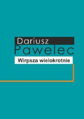 Okładka książki Wirpsza wielokrotnie Dariusz Pawelec