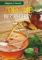 Okładka książki Zdrowie bez recepty Zbigniew T. Nowak